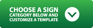 Choose a Sign Template Below and Customize a Template